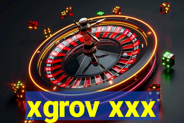 xgrov xxx